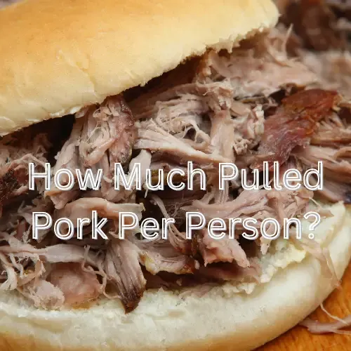 How Much Pulled Pork Per Person A BBQ Party Guide BBQ Smoker Grill Hub