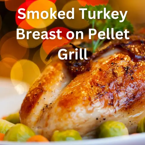 Smoked Turkey Breast Recipe For The Pellet Grills (Pit Boss, Z Grills ...