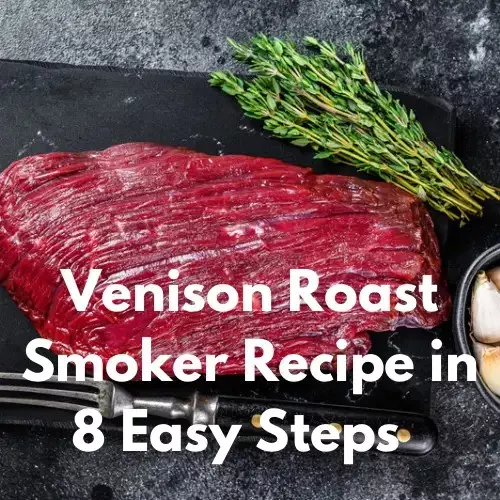 Smoked Venison Roast Recipe
