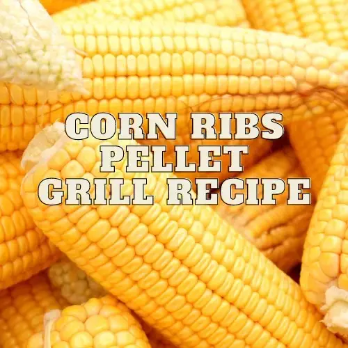 Corn ribs pellet grill recipe