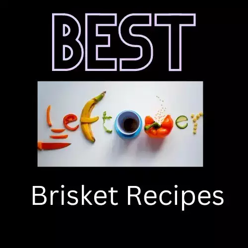 Top 10 Best Leftover Brisket Recipes