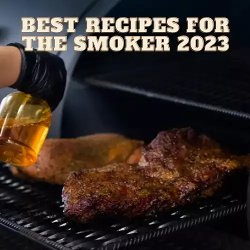 Best Recipes for the Smoker 2023