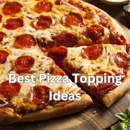 Pizza Topping Ideas
