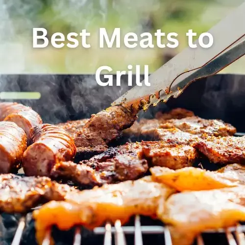 Best Meats to Grill - Easy BBQ Ideas