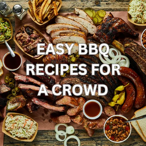 Easy BBQ Recipes For a Crowd