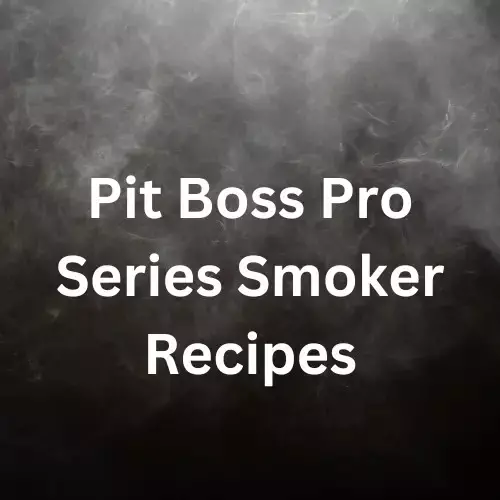 Pit Boss Pro Series Smoker Recipes