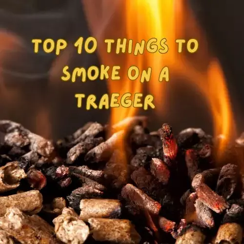 Top 10 Things to Smoke on a Traeger Pellet Grill