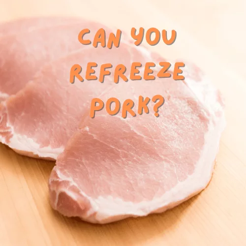 Can You Refreeze Pork? A Useful Guide